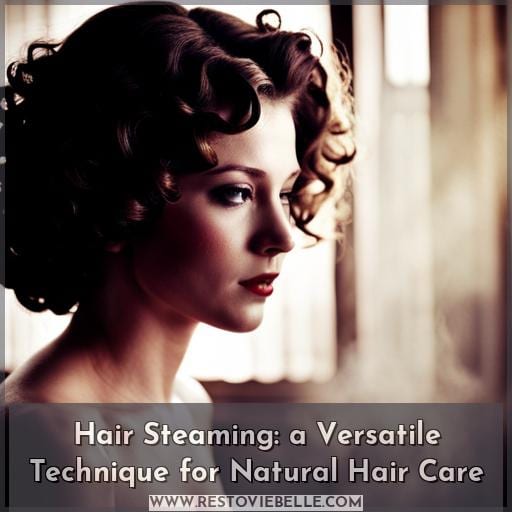 Hair Steaming: a Versatile Technique for Natural Hair Care