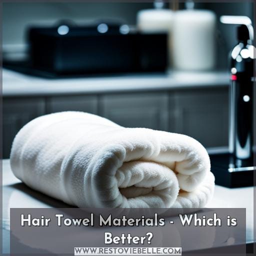 Hair Towel Materials - Which is Better