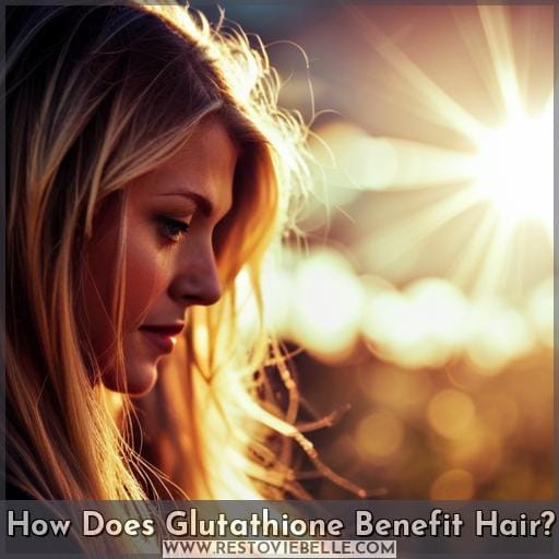 How Does Glutathione Benefit Hair How Does Glutathione Benefit Hair