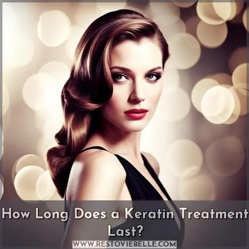 How Long Does a Keratin Treatment Last