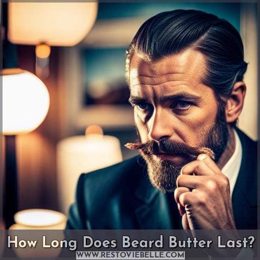 How Long Does Beard Butter Last