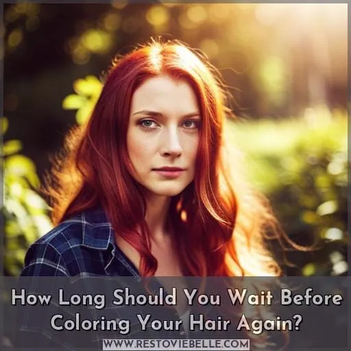 how long should you wait to dye your hair again