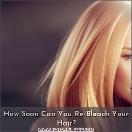 How Soon Can You Re-Bleach Your Hair