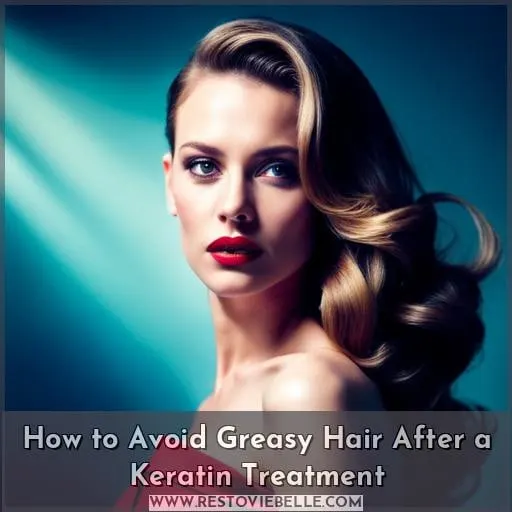 How to Avoid Greasy Hair After a Keratin Treatment