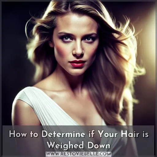 How to Determine if Your Hair is Weighed Down