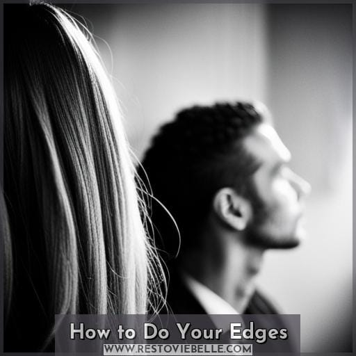 How to Do Your Edges How to Do Your Edges