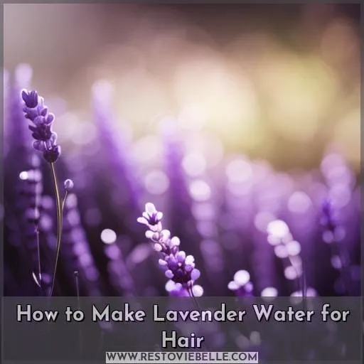 How to Make Lavender Water for Hair