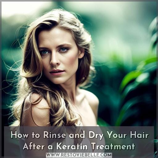 How to Rinse and Dry Your Hair After a Keratin Treatment