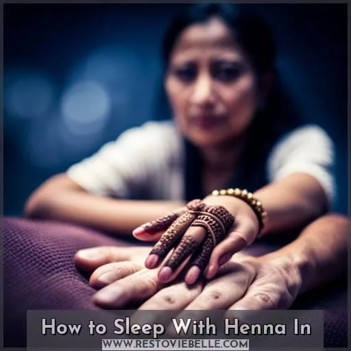 How to Sleep With Henna In