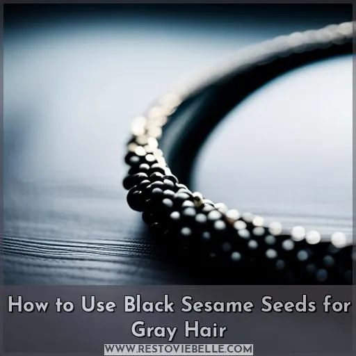 How to Use Black Sesame Seeds for Gray Hair