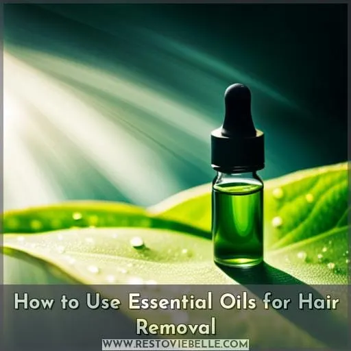 How to Use Essential Oils for Hair Removal