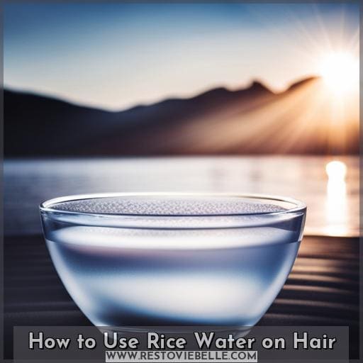 How to Use Rice Water on Hair