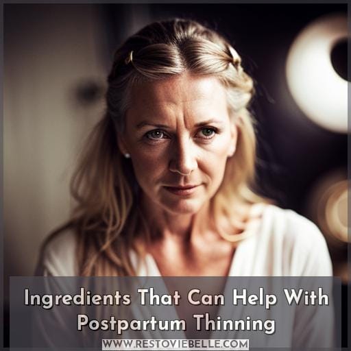 Ingredients That Can Help With Postpartum Thinning