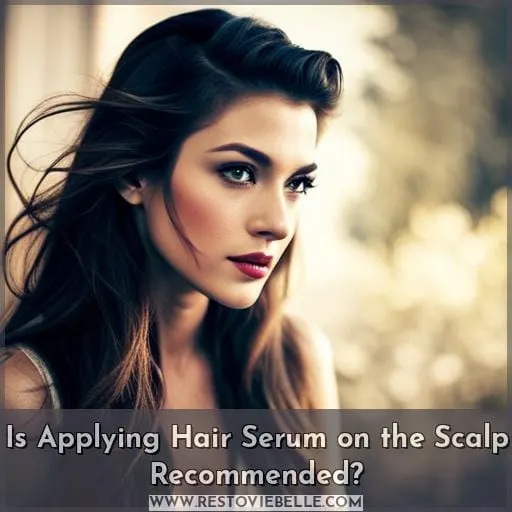 Is Applying Hair Serum on the Scalp Recommended