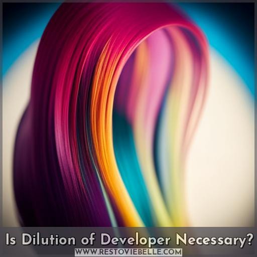 Is Dilution of Developer Necessary