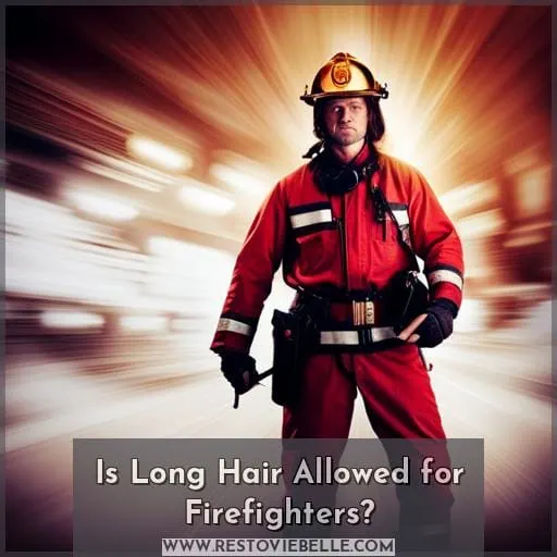 Is Long Hair Allowed for Firefighters