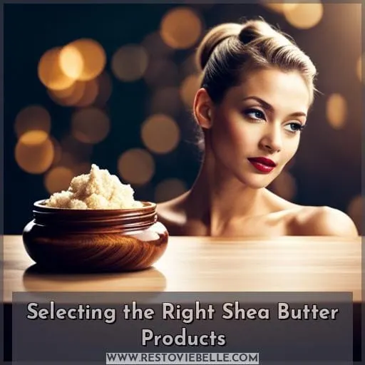 Selecting the Right Shea Butter Products
