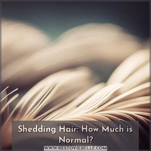 Shedding Hair: How Much is Normal