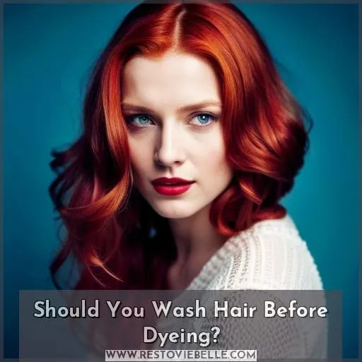 Should You Wash Hair Before Dyeing