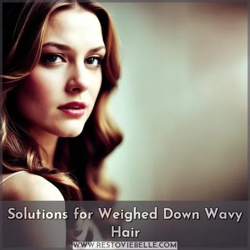 Solutions for Weighed Down Wavy Hair