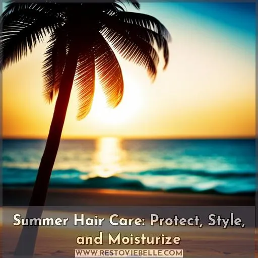 summer hair care guide