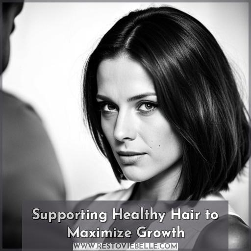 Supporting Healthy Hair to Maximize Growth
