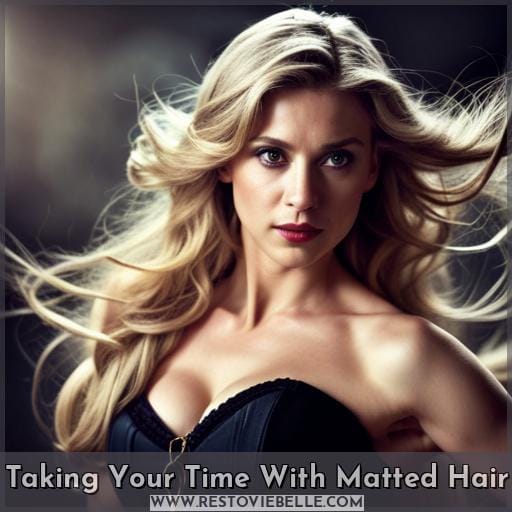 Taking Your Time With Matted Hair Taking Your Time With Matted Hair