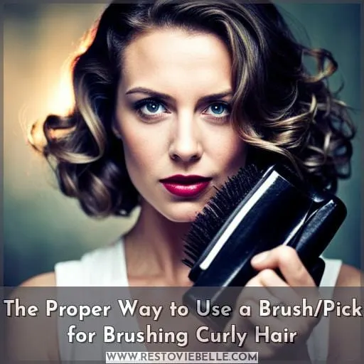 The Proper Way to Use a Brush/Pick for Brushing Curly Hair
