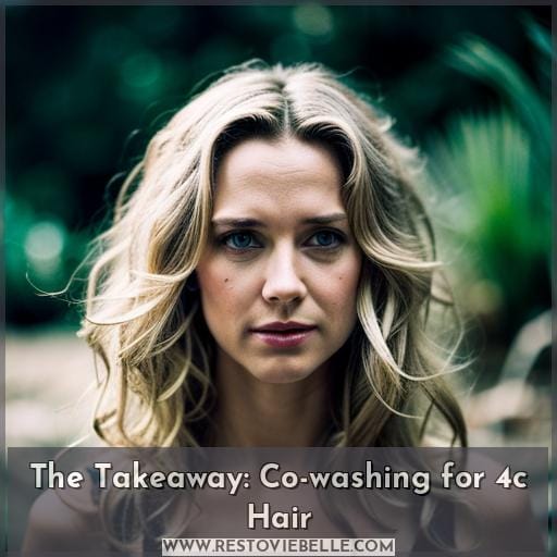 The Takeaway: Co-washing for 4c Hair