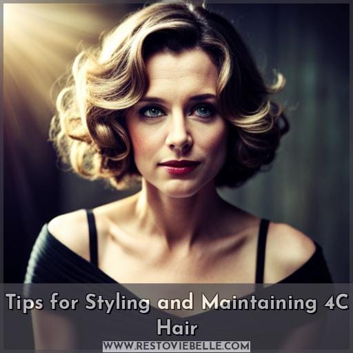Tips for Styling and Maintaining 4C Hair