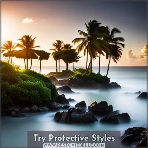 Try Protective Styles