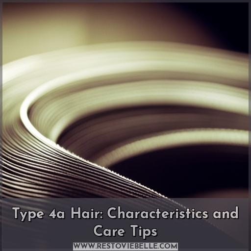 Type 4a Hair: Characteristics and Care Tips