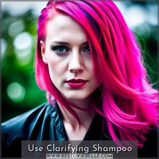 Use Clarifying Shampoo