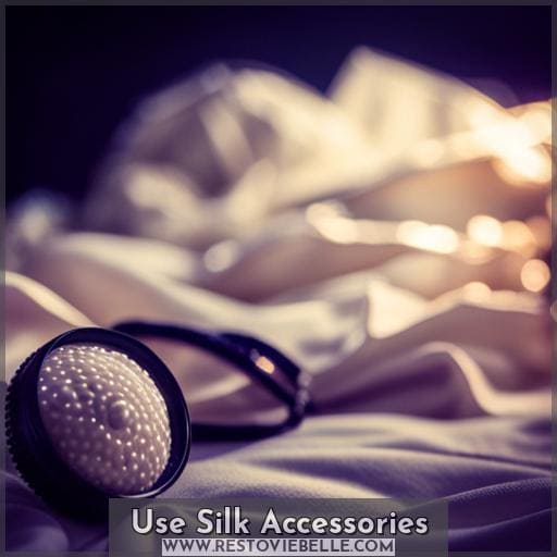 Use Silk Accessories Use Silk Accessories