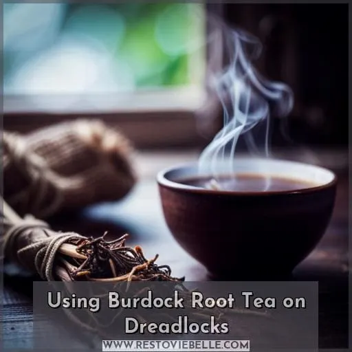 Using Burdock Root Tea on Dreadlocks