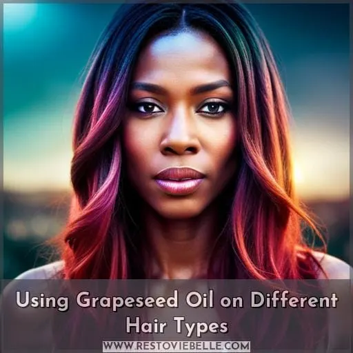 Using Grapeseed Oil on Different Hair Types