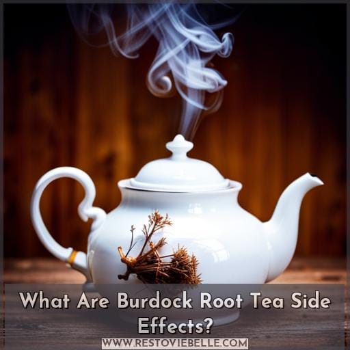 What Are Burdock Root Tea Side Effects