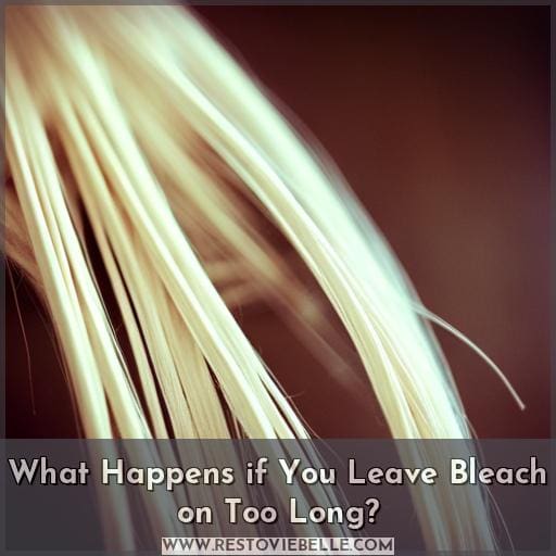 What Happens if You Leave Bleach on Too Long