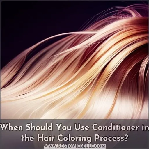 When Should You Use Conditioner in the Hair Coloring Process