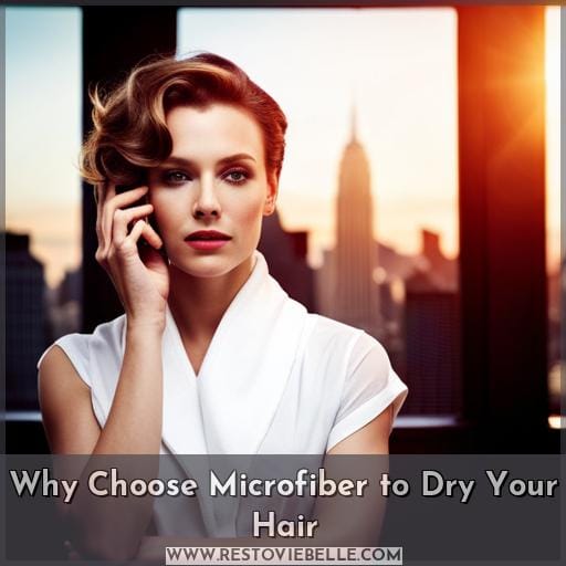 Why Choose Microfiber to Dry Your Hair