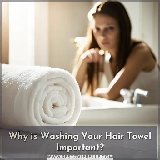 Why is Washing Your Hair Towel Important