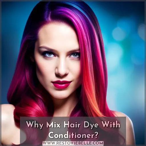 Why Mix Hair Dye With Conditioner