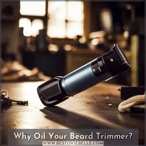 Why Oil Your Beard Trimmer