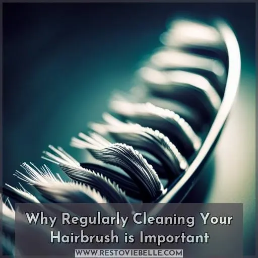 Why Regularly Cleaning Your Hairbrush is Important