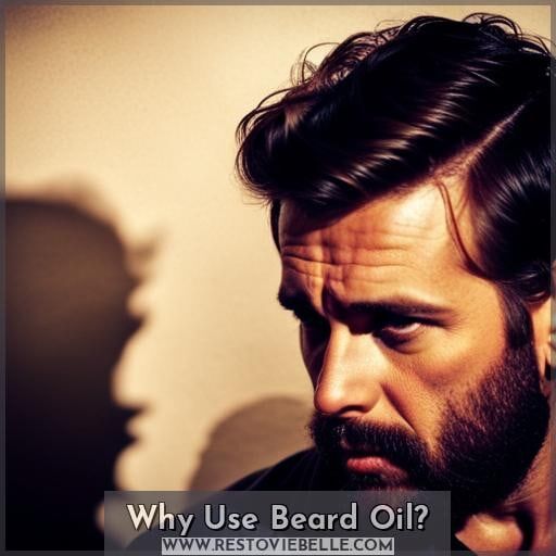 Why Use Beard Oil Why Use Beard Oil