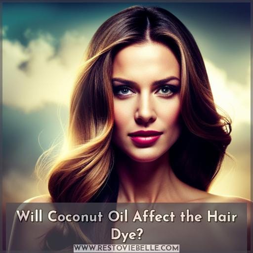 Will Coconut Oil Affect the Hair Dye Will Coconut Oil Affect the Hair Dye