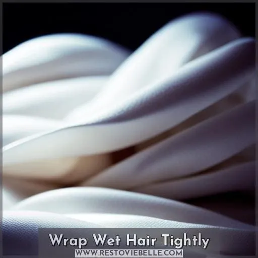 Wrap Wet Hair Tightly