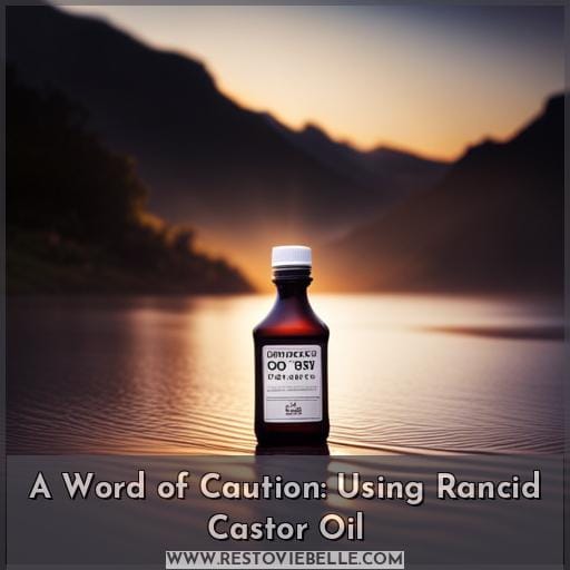 A Word of Caution: Using Rancid Castor Oil