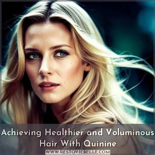 Achieving Healthier and Voluminous Hair With Quinine