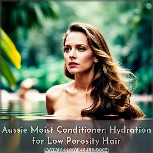 aussie moist low porosity hair